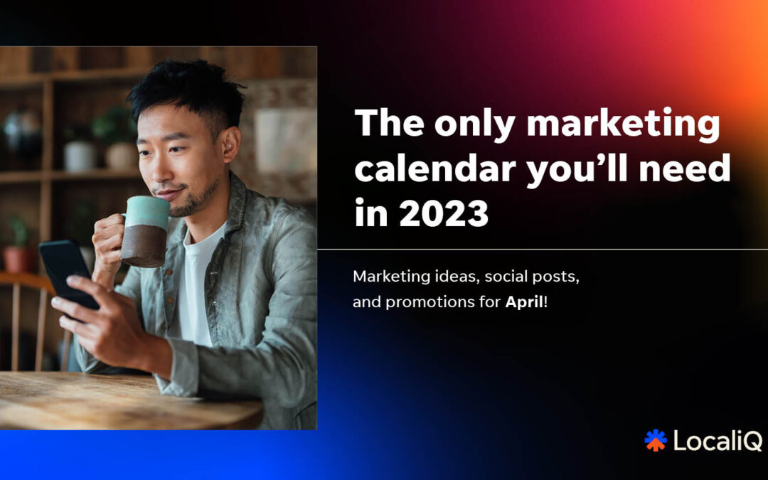 Your Essential Marketing Guide: April 2023
